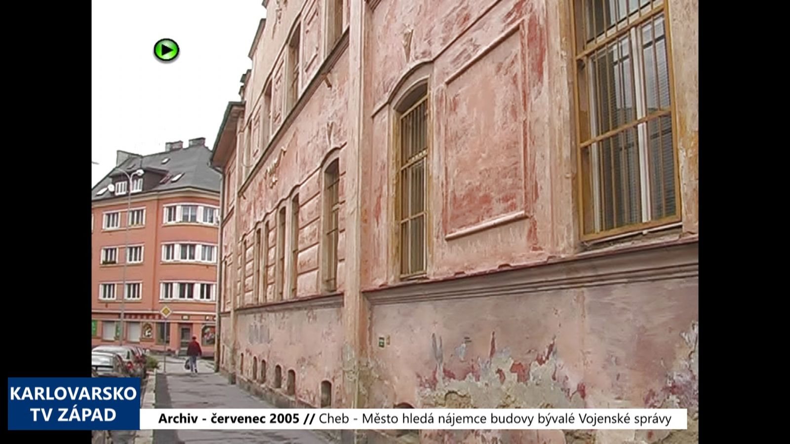 2005 – Cheb: Město hledá nájemce budovy bývalé Vojenské správy (TV Západ)