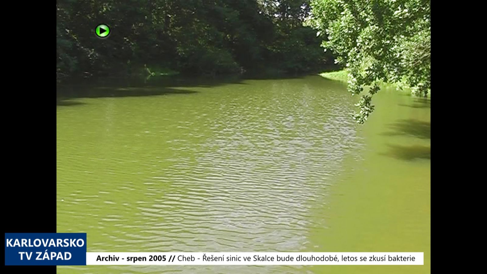 2005 – Cheb: Řešení sinic ve Skalce bude dlouhodobé, letos se zkusí bakterie (TV Západ)