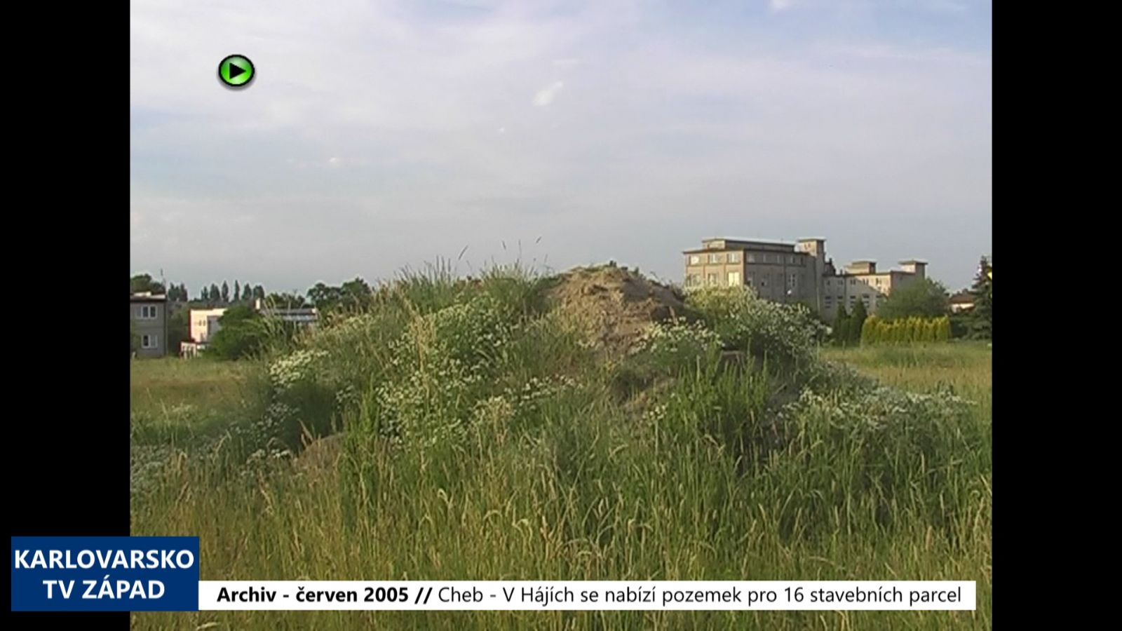 2005 – Cheb: V Hájích se nabízí pozemek pro 16 stavebních parcel (TV Západ)