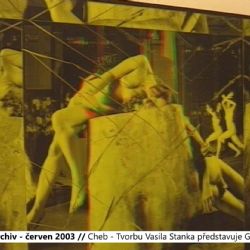 2003 – Cheb: Tvorbu Vasila Stanka představuje Galerie 4 (TV Západ)