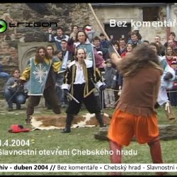 2004 – Cheb: Bez komentáře – Chebský hrad – Slavnostní otevření (TV Západ)