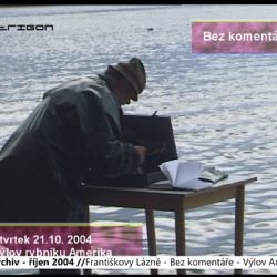 2004 – Cheb: Bez komentáře – Františkovy Lázně - Výlov Ameriky (TV Západ)
