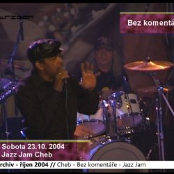 2004 – Cheb: Bez komentáře – Jazz Jam (TV Západ)