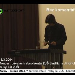 2004 – Cheb: Bez komentáře - Velký sál ZUŠ – Koncert absolventů (TV Západ)