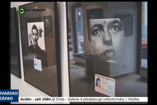 Foto: 2004 – Cheb: Galerie 4 představuje velkoformáty Jaroslava Malíka (TV Západ)