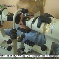2004 – Cheb: Oční stacionář získal troposkopický přístroj (TV Západ)