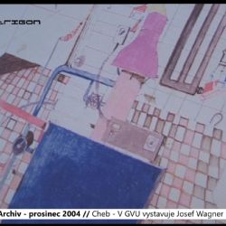 2004 – Cheb: V GVU vystavuje Josef Wagner mladší (TV Západ)