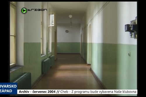 Foto: 2004 – Cheb: Z programu bude vybavena Naše klubovna (TV Západ)