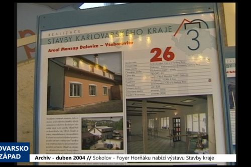 Foto: 2004 – Sokolov: Foyer Horňáku nabízí výstavu Stavby kraje (TV Západ)