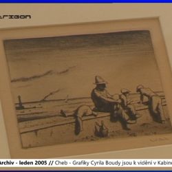 2005 – Cheb: Grafiky Cyrila Boudy jsou k vidění v Kabinetu GVÚ (TV Západ)
