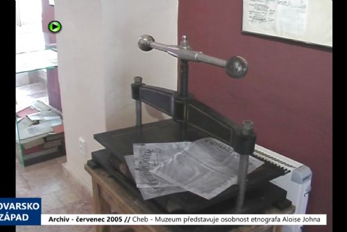 obrázek:2005 – Cheb: Muzeum představuje osobnost etnografa Aloise Johna (TV Západ)