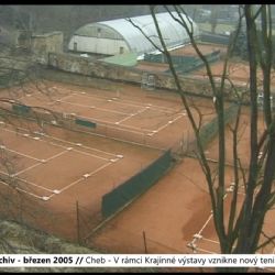2005 – Cheb: V rámci Krajinné výstavy vznikne nový tenisový areál (TV Západ)