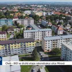 Cheb: Blíží se druhá etapa rekonstrukce ulice Mírová (TV Západ)