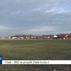 Cheb: Blíží se projekt Zlatá louka 2 (TV Západ)