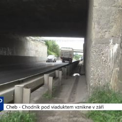 Cheb: Chodník pod viaduktem vznikne v září (TV Západ)