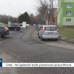 Cheb: Na Spáleništi bude pokračovat úprava Mírové (TV Západ)