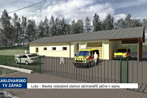 Foto: Luby: Stavba výjezdové stanice záchranářů začne v srpnu (TV Západ)