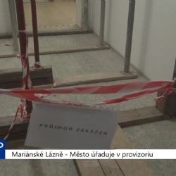 Mariánské Lázně: Město úřaduje v provizoriu (TV Západ)