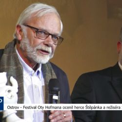 Ostrov: Festival Oty Hofmana ocenil herce Štěpánka a režiséra Smyczka (TV Západ)