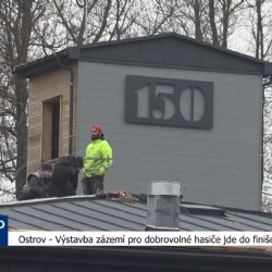 Ostrov: Výstavba zázemí pro dobrovolné hasiče jde do finiše (TV Západ)