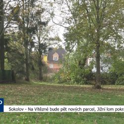 Sokolov: Na Vítězné bude pět nových parcel, Jižní lom pokračuje (TV Západ)