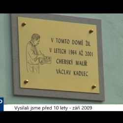 2009 – Cheb: Odhalení desky chebskému malíři Kadlecovi (3858) (TV Západ)	