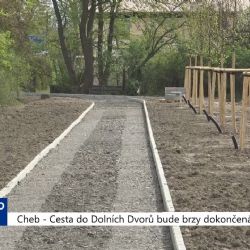 Cheb: Cesta do Dolních Dvorů bude brzy dokončená (TV Západ)	