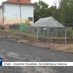 Cheb: Investice Dukelská, Zemědělská a Vrázova (TV Západ)