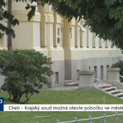 Cheb: Krajský soud možná otevře ve městě pobočku (TV Západ)	