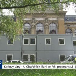 Karlovy Vary: U Císařských lázní se řeší prostranství i jednatel (TV Západ)